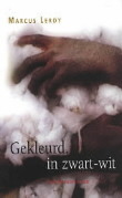 Gekleurd, in zwart-wit (Dutch Edition)