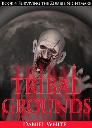 Tribal Grounds (Surviving the Zombie Nightmare, #4)