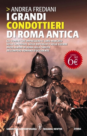 I grandi condottieri di Roma antica