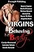 Virgins Behaving Badly