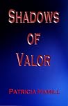 Shadows of Valor by Patricia Hamill
