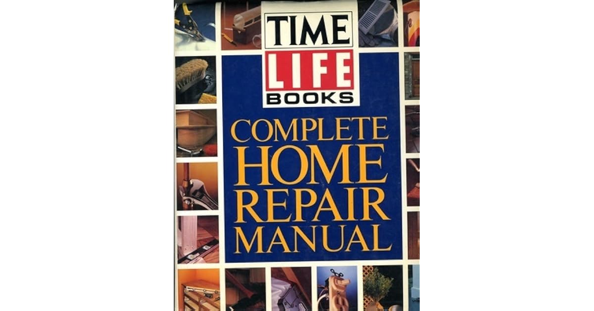 TimeLife Complete Home Repair Manual by TimeLife Books