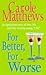 For Better,for Worse by Carole Matthews