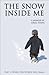 The Snow Inside Me
