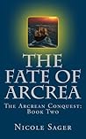 The Fate of Arcrea by Nicole Sager