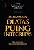 Membangun di Atas Puing Integritas by Riris K. Toha Sarumpaet