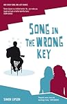 Song in the Wrong Key by Simon Lipson Song in the Wrong Key by Simon Lipson