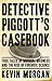 Detective Piggott's Casebook Famous True Crime Cases by Kevin Morgan