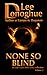 None So Blind (Eald Cearo T...