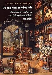 De Aap Van Rembrandt: Kunstenaarsanekdotes Van De Klassieke Oudheid Tot Heden (Paperback)