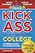 Kick Ass in College: A Guerrilla Guide to College Success