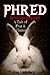 Phred, the Cute Little Bunny Rabbit.  A Tale of Fear and Horror