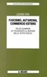 Fascismo, autarchia, commercio estero. Felice Guarneri, un tecnocrate al servizio dello "Stato nuovo" (Collana di storia contemporanea)