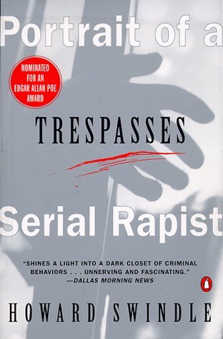 Trespasses: Portrait of a Serial Rapist