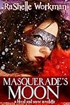 Masquerade's Moon by RaShelle Workman