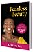 Fearless Beauty: A Guide to Living Bold, Beautiful & Free