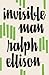 Invisible Man by Ralph Ellison Invisible Man by Ralph Ellison