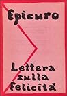 Lettera sulla felicità by Epicurus
