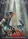 The Jealousy Glass by Gwen Perkins