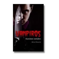 Vampiros. Asesinos seriales.