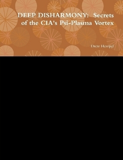 DEEP DISHARMONY: Secrets of the CIA's Psi-Plasma Vortex