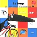 Le loup qui ne voulait plus marcher