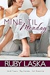 Mine 'Til Monday by Ruby Laska