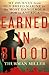 Earned in Blood: My Journey from Old-Breed Marine to the Most Dangerous Job in America