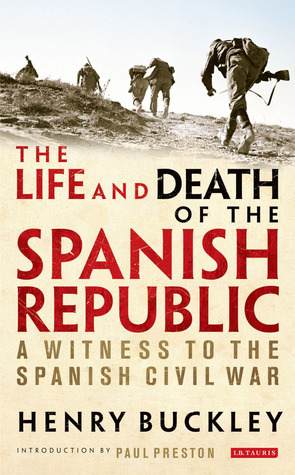 The Life and Death of the Spanish Republic: A Witness to the Spanish Civil War (Hardcover)