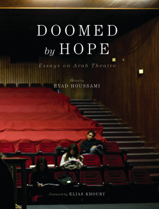Doomed by Hope: Essays on Arab Theatre (Paperback)