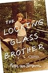 The Looking Glass Brother: The Preposterous, Moving, Hilarious, and Frequently Terrifying Story of My Gilded Age Long Island Family, My Philandering ... the Homeless Stepbrother Who Shares My Name