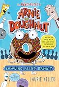 Bowling Alley Bandit: The Adventures of Arnie the Doughnut