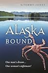 Alaska Bound: One Man's Dream…One Woman's Nightmare!