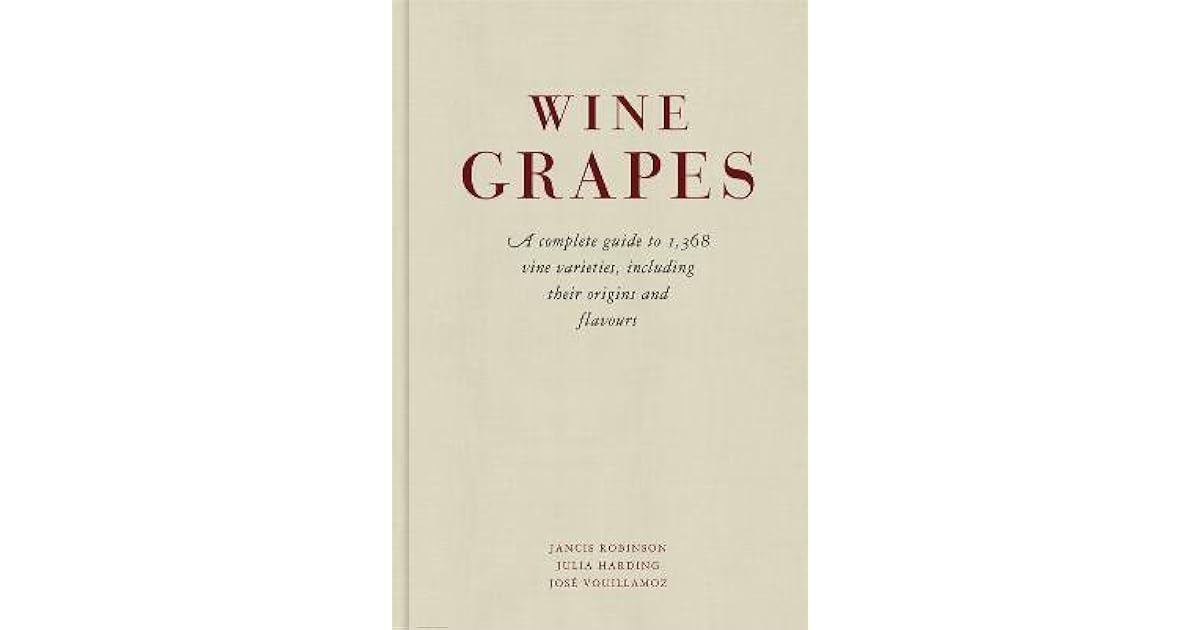 Wine Grapes A complete guide to 1,368 vine varieties, including their
