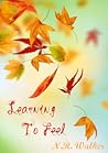Learning to Feel by N.R. Walker