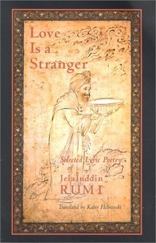 Love Is a Stranger: Selected Lyric Poetry of Jelaluddin Rumi (Paperback)