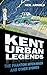 Kent Urban Legends by Neil Arnold