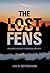 The Lost Fens by Ian D. Rotherham