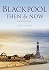 Blackpool Then & Now