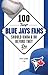 100 Things Blue Jays Fans S...