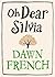 Oh Dear Silvia by Dawn French
