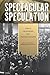 Spectacular Speculation: Thrills, the Economy, and Popular Discourse