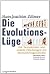 Die Evolutionslüge. Die Neandertaler und andere Fälschungen d... by Hans-Joachim Zillmer