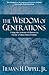 Wisdom of Generations: Using the Lessons of History to Create a Values-Based Future (the Language of Conscience Evolution)