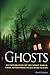 Ghosts An Exploration of the Spirit World, from Apparitions to Haunted Places by Paul Roland