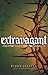 Extravagant: Living Out You...