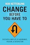 Change Before You...
