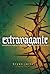 Extravagant: Living Out You...