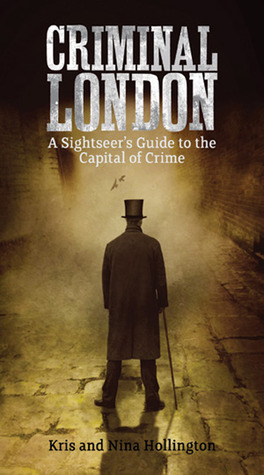 Criminal London: A Sightseer's Guide to the Capital of Crime (Paperback)