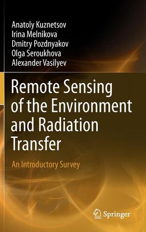 Remote Sensing of the Environment and Radiation Transfer: An Introductory Survey (Hardcover)